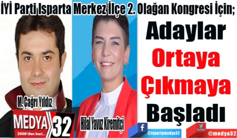 İYİ Parti Isparta Merkez İlçe 2. Olağan Kongresi İçin; 
Adaylar 
Ortaya 
Çıkmaya 
Başladı 
