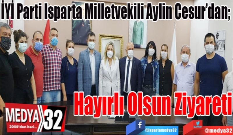 İYİ Parti Isparta Milletvekili Aylin Cesur’dan; 
İl Başkanı Şimşek’e
Hayırlı Olsun 
Ziyareti
