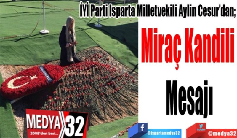 İYİ Parti Isparta Milletvekili Aylin Cesur’dan; 
Miraç Kandili 
Mesajı
