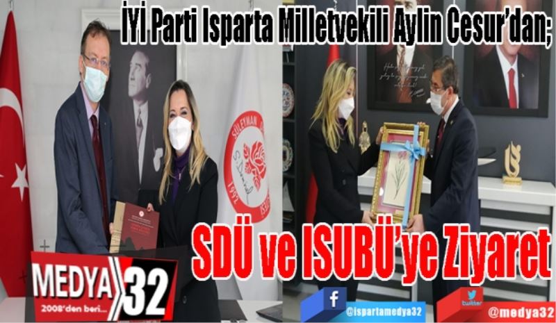 İYİ Parti Isparta Milletvekili Aylin Cesur’dan; 
SDÜ ve
ISUBÜ’ye
Ziyaret 
