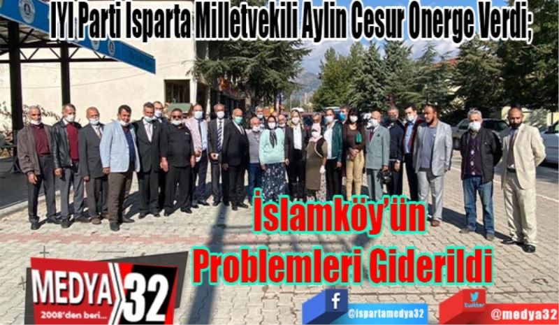 İYİ Parti Isparta Milletvekili Aylin Cesur Önerge Verdi; 
İslamköy’ün 
Problemleri
Giderildi
