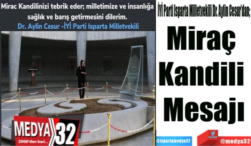 İYİ Parti Isparta Milletvekili Dr. Aylin Cesur’dan; 
Miraç 
Kandili 
Mesajı
