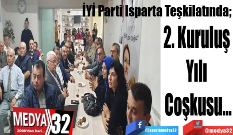 İYİ Parti Isparta Teşkilatında;  
2. Kuruluş 
Yılı 
Coşkusu…
