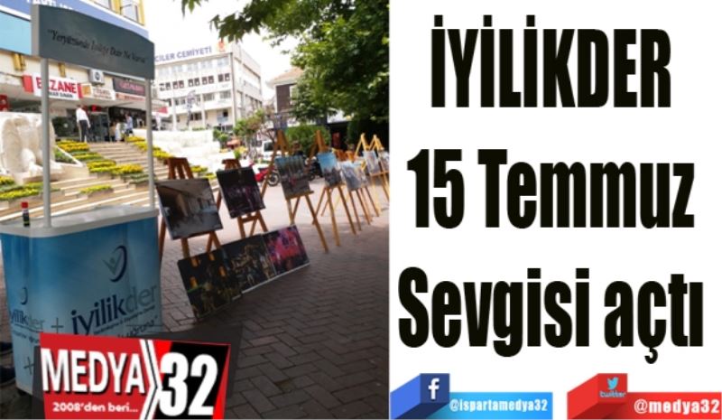 İYİLİKDER 
15 Temmuz 
Sevgisi açtı 
