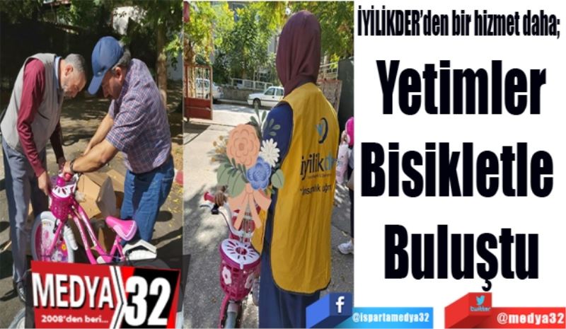 İYİLİKDER’den bir hizmet daha; 
Yetimler
Bisikletle 
Buluştu
