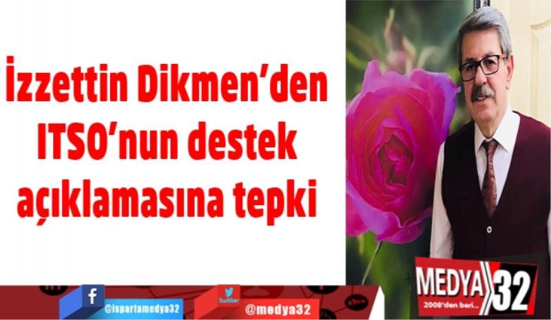 İzzettin Dikmen’den ITSO’nun destek açıklamasına tepki 