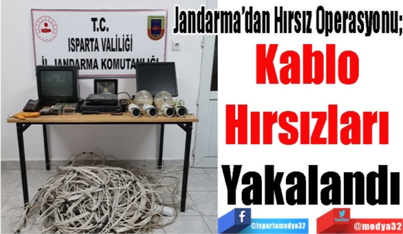 Jandarma’dan Hırsız Operasyonu; 
Kablo 
Hırsızları 
Yakalandı 
