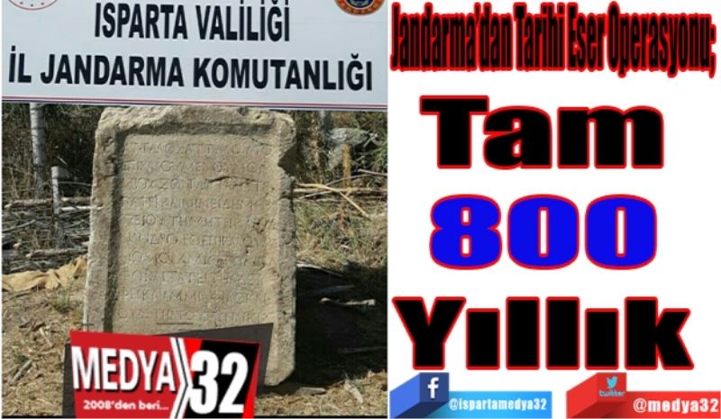 Jandarma’dan Tarihi Eser Operasyonu; 
Tam 
800 
Yıllık 
