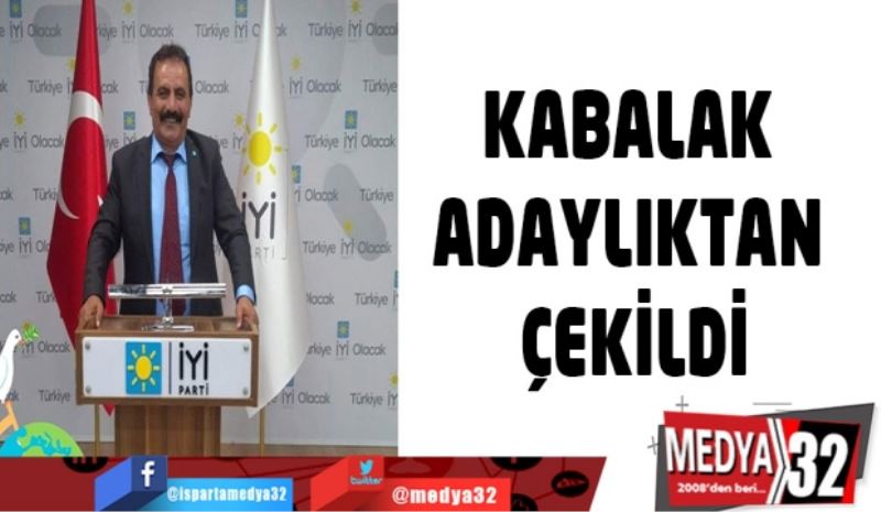 Kabalak adaylıktan çekildi