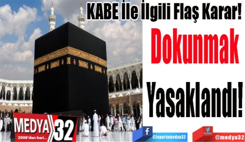 KABE İle İlgili Flaş Karar! 
Dokunmak
Yasaklandı!
