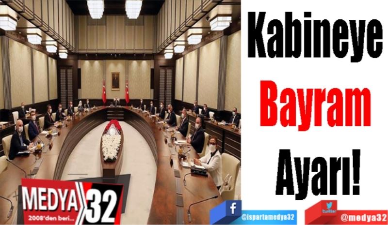 
Kabineye 
Bayram 
Ayarı
