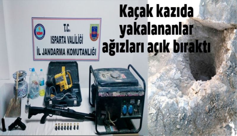 Kaçak kazıda yakalananlar ağızları açık bıraktı 
