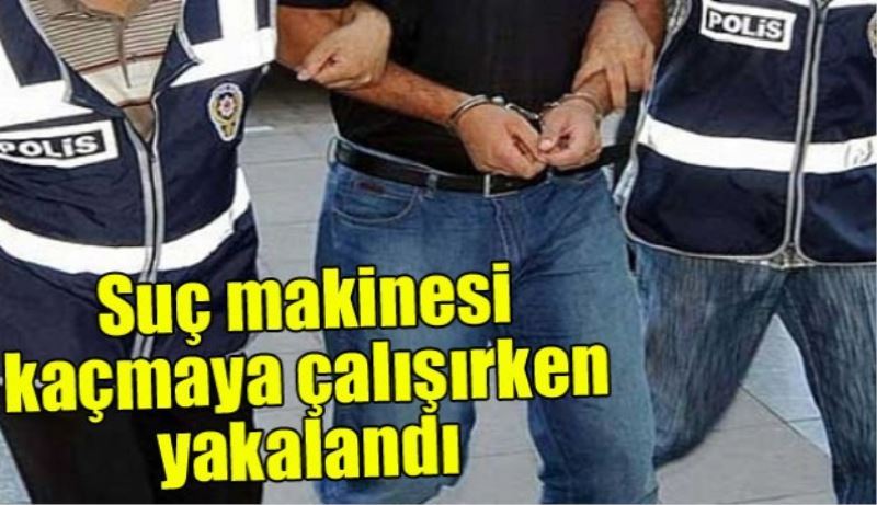 Kaçmaya çalışırken yakalandı 