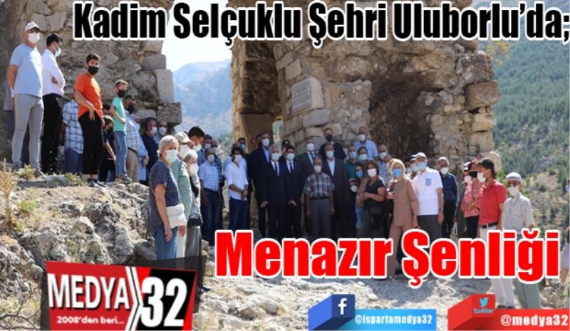 Kadim Selçuklu Şehri Uluborlu’da; 
Menazır 
Şenliği 
