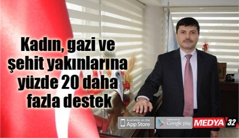 Kadın, gazi ve şehit yakınlarına yüzde 20 daha fazla destek