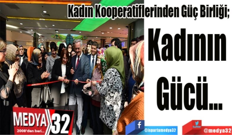 Kadın Kooperatiflerinden Güç Birliği; 
Kadının 
Gücü…
