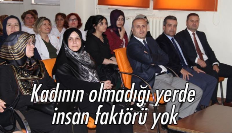 Kadının olmadığı yerde insan faktörü yok