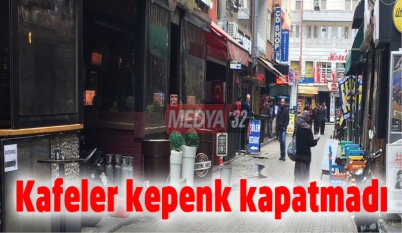 Kafeler kepenk kapatmadı