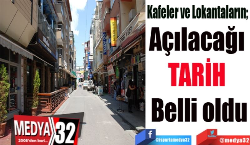 Kafeler ve Lokantaların; 
Açılacağı 
TARİH 
Belli oldu
