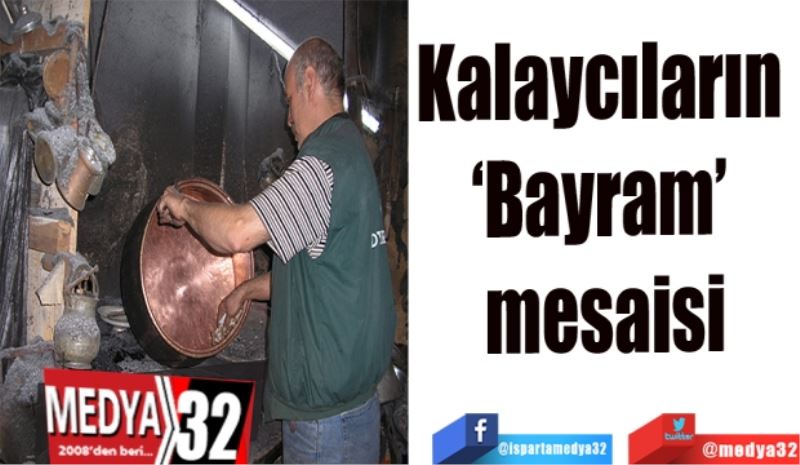 Kalaycıların ‘Bayram’ mesaisi