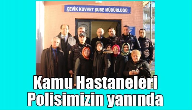 Kamu Hastaneleri Polisimizin yanında