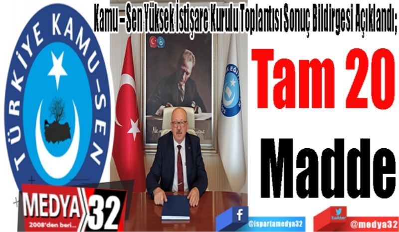 Kamu – Sen Yüksek İstişare Kurulu Toplantısı Sonuç Bildirgesi Açıklandı; 
Tam 20 
Madde 
