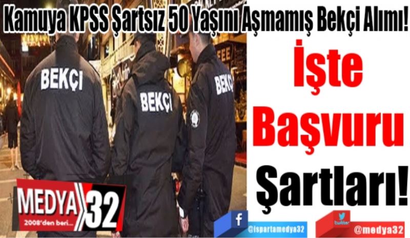 Kamuya KPSS Şartsız 50 Yaşını Aşmamış Bekçi Alımı! 
İşte Başvuru Şartları!
