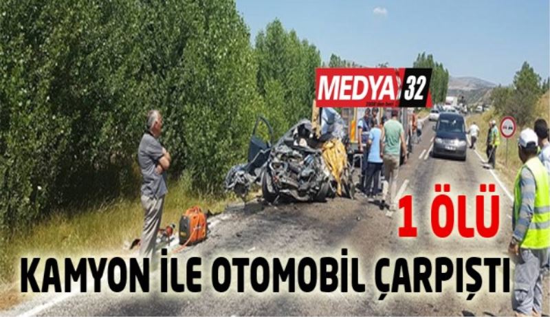 Kamyon ile otomobil çarpıştı 1 ölü
