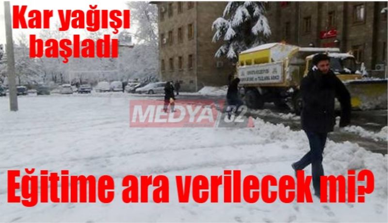 Kar yağışı başladı/Eğitime ara verilecek mi? 