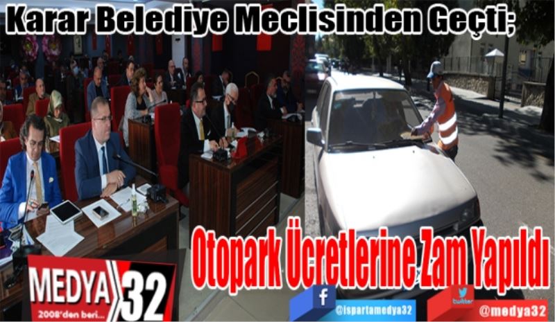 Karar Belediye Meclisinden Geçti; 
Otopark
Ücretlerine
Zam Yapıldı 
