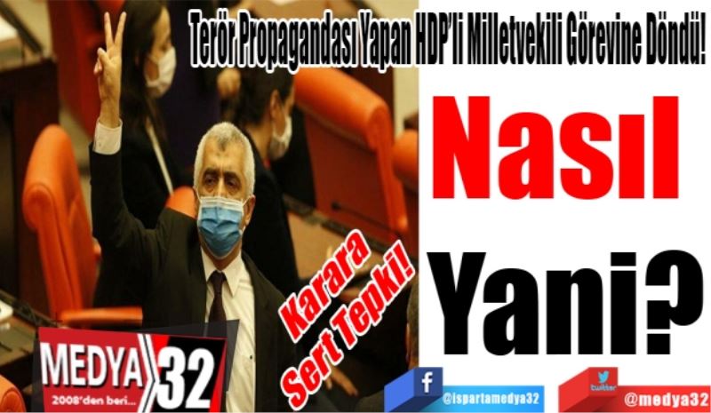 Karara
Sert Tepki! 
Terör Propagandası Yapan HDP’li Milletvekili Görevine Döndü!  
Nasıl 
Yani?
