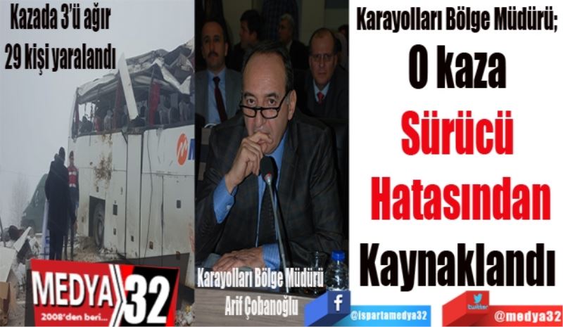 Karayolları Bölge Müdürü; 
O kaza 
Sürücü 
Hatasından
Kaynaklandı 
