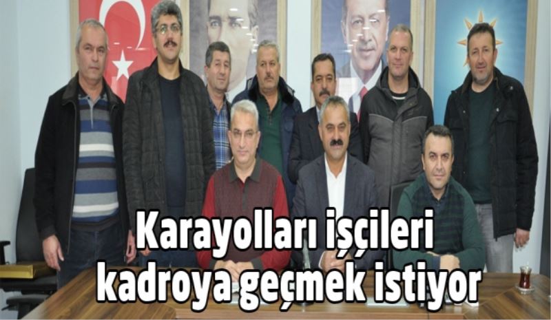 Karayolları işçileri kadroya geçmek istiyor
