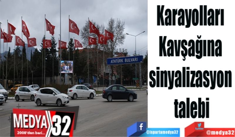 Karayolları 
Kavşağına 
sinyalizasyon 
talebi
