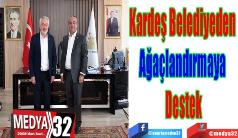 Kardeş Belediyeden 
Ağaçlandırmaya 
Destek 
