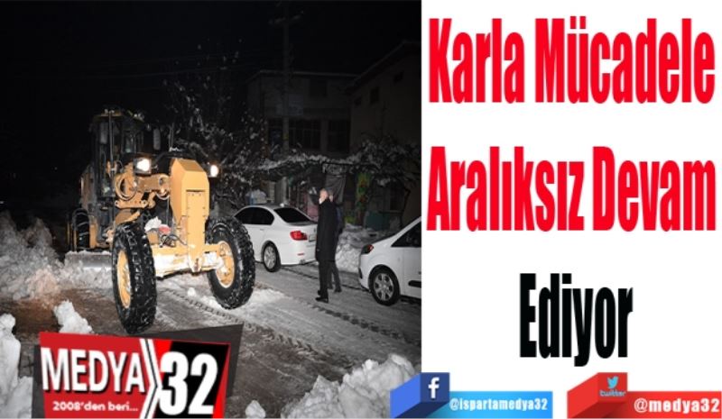 Karla Mücadele 
Aralıksız Devam 
Ediyor 
