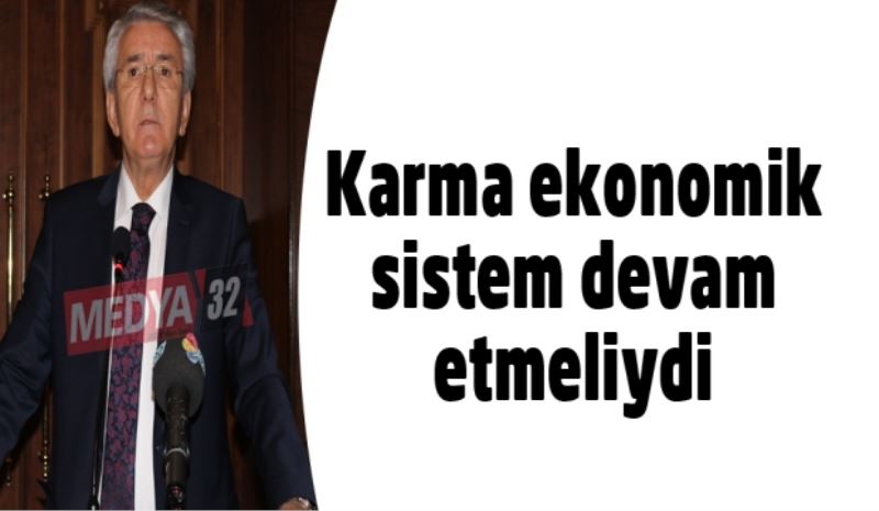 Karma ekonomik sistem devam etmeliydi 