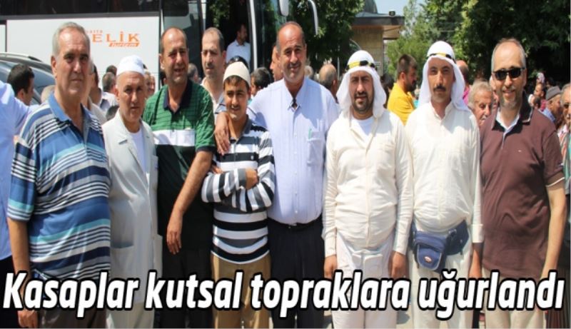 Kasaplar kutsal topraklara uğurlandı