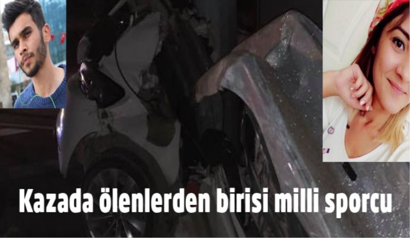 Kazada ölenlerden birisi milli sporcu