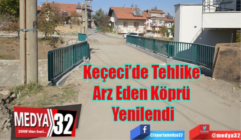 Keçeci’de Tehlike 
Arz Eden Köprü 
Yenilendi 
