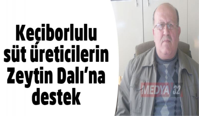 Keçiborlulu süt üreticilerin Zeytin Dalı’na destek 