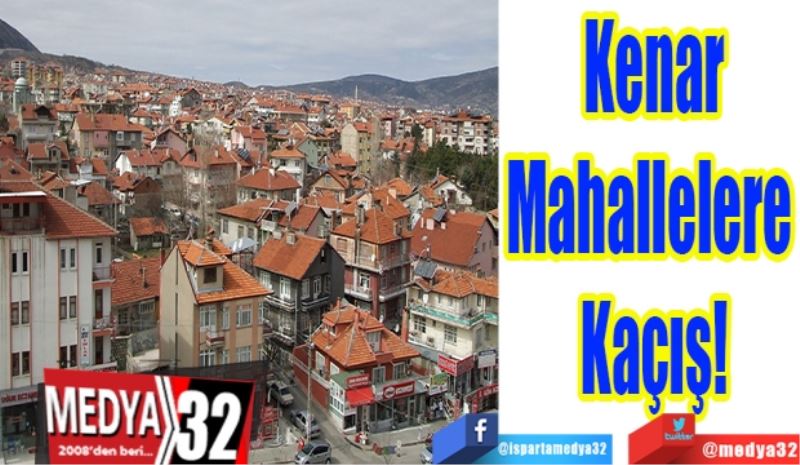 Kenar
Mahallelere 
Kaçış! 
