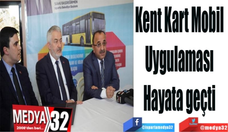 Kent Kart Mobil 
Uygulaması 
Hayata geçti 
