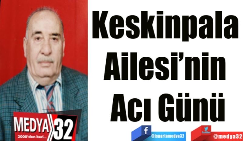 Keskinpala 
Ailesinin 
Acı Günü
