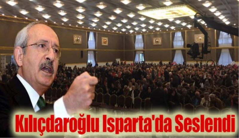 Kılıçdaroğlu Isparta