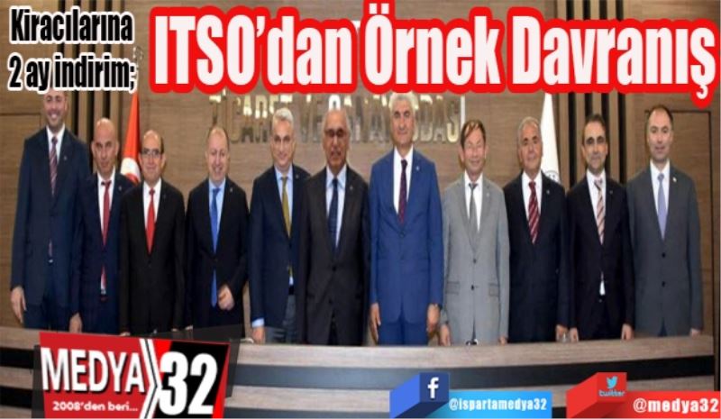 Kiracılarına 2 ay indirim; 
ITSO’dan Örnek Davranış
