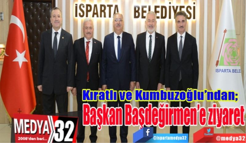 
Kıratlı ve Kumbuzoğlu’ndan; 
Başkan Başdeğirmen’e ziyaret 
