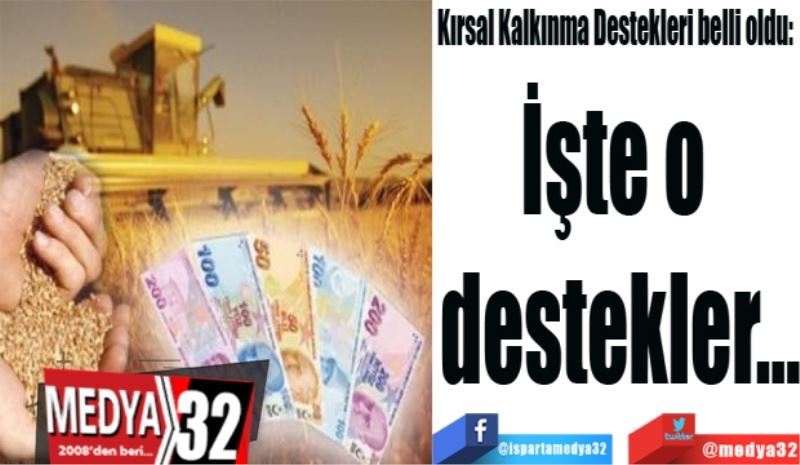 Kırsal Kalkınma Destekleri belli oldu: 
İşte o 
destekler…
