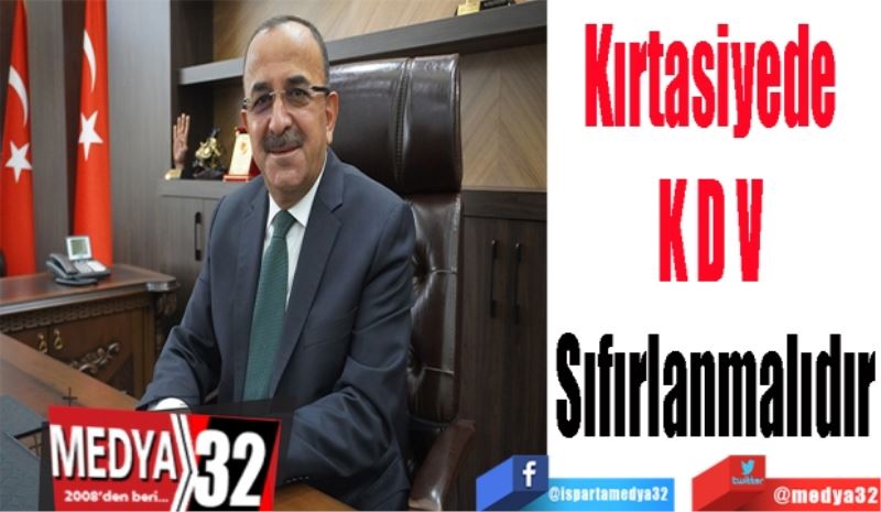 Kırtasiyede 
KDV 
Sıfırlanmalıdır
