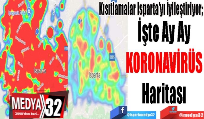 Kısıtlamalar Isparta’yı İyileştiriyor; 
İşte Ay Ay 
KORONAVİRÜS 
Haritası 
